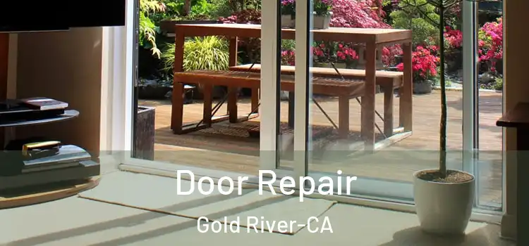  Door Repair Gold River-CA