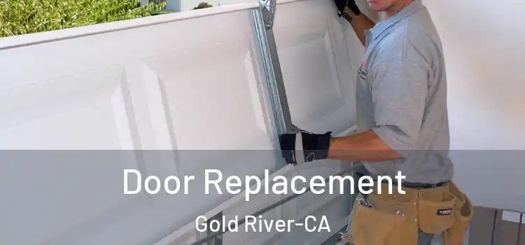  Door Replacement Gold River-CA