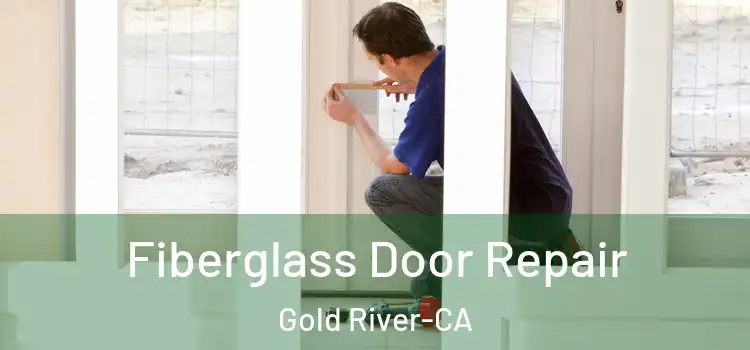  Fiberglass Door Repair Gold River-CA