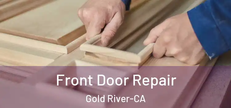  Front Door Repair Gold River-CA