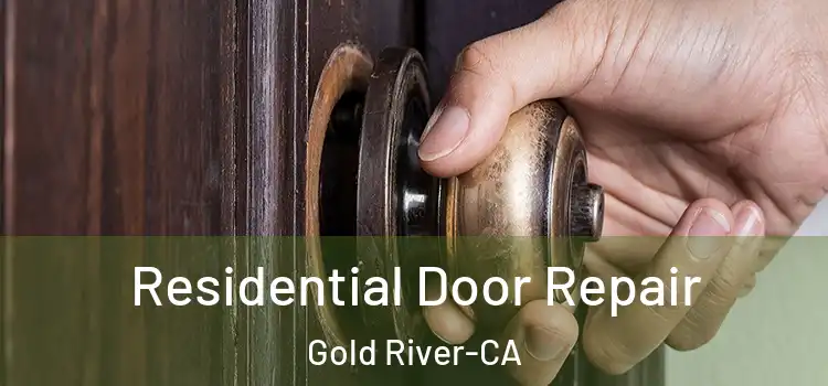 Residential Door Repair Gold River-CA